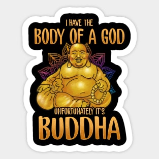 I Have The Body Of A God Unfortunately It's Buddha Sticker